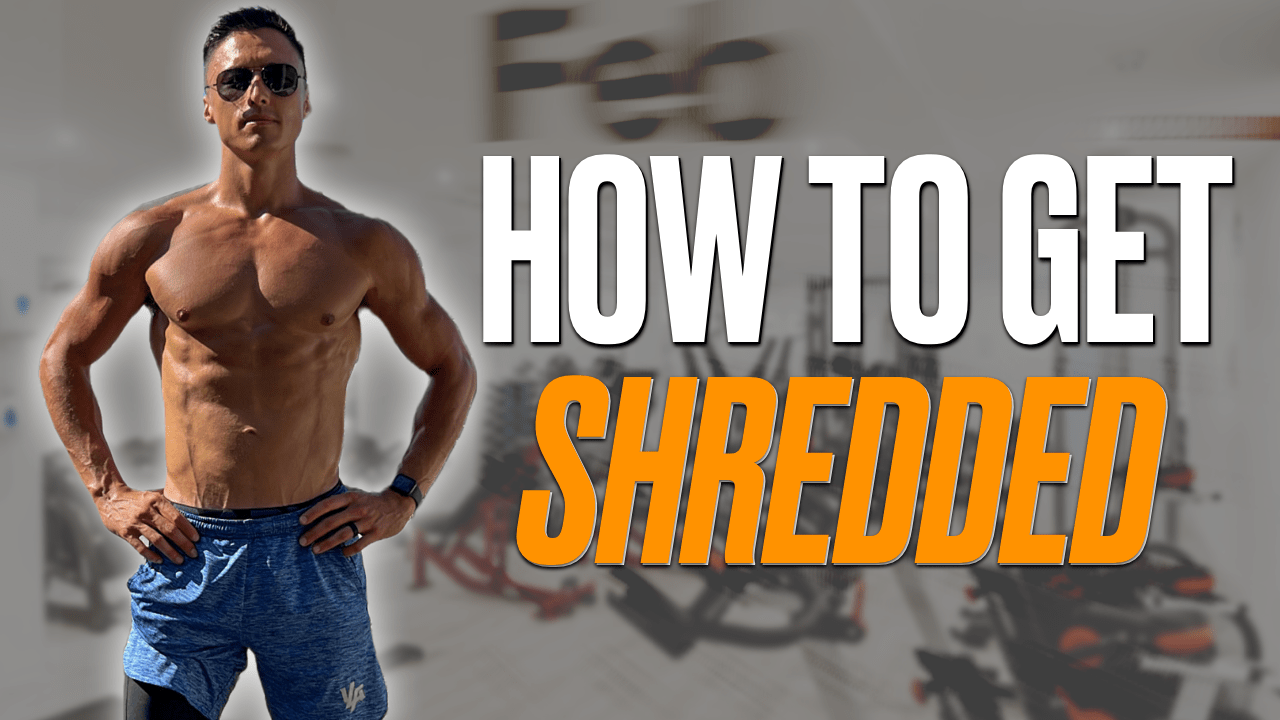 How to Get Shredded