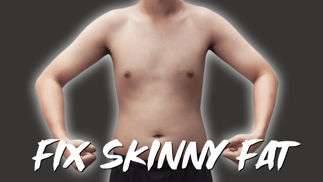 How to Fix Skinny Fat